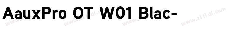 AauxPro OT W01 Blac字体转换 AauxPro OT W01 Blac字体转换